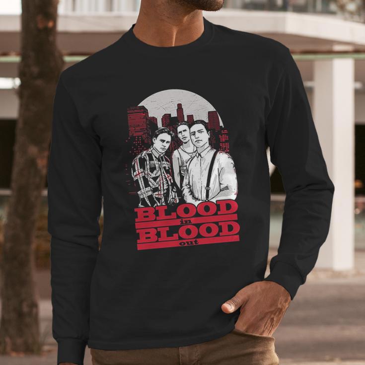 Blood In Blood Out Long Sleeve T-Shirt Gifts for Him