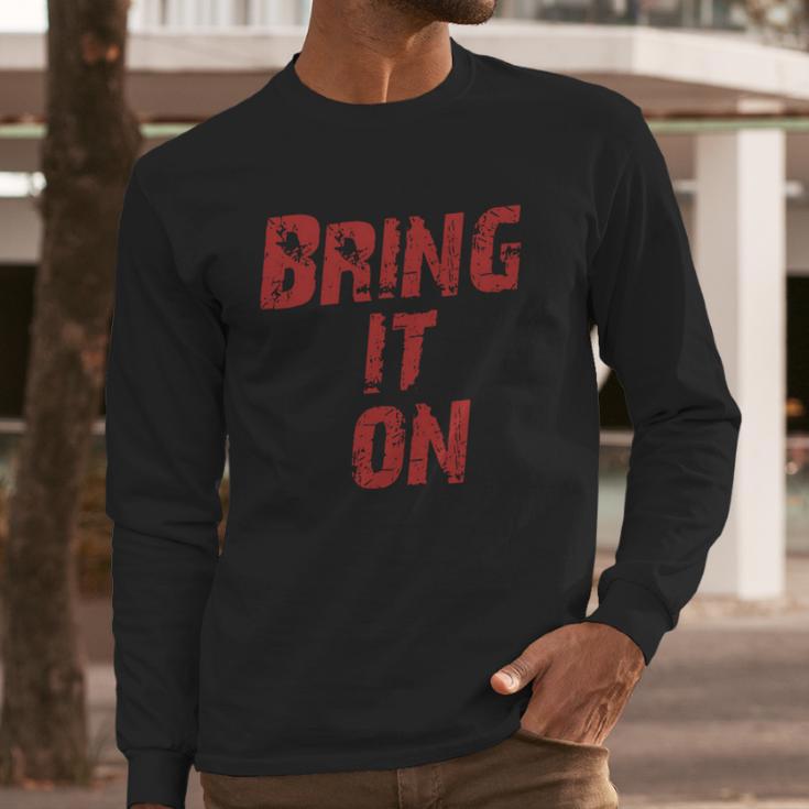 Bring It On Long Sleeve T-Shirt Gifts for Him