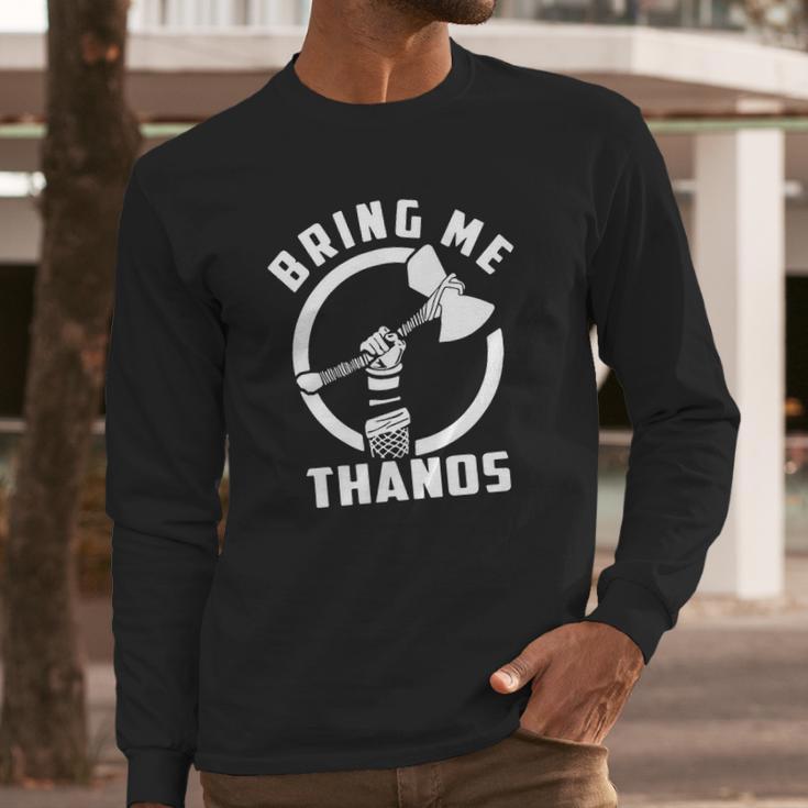 Bring Me Thanos Shirt Long Sleeve T-Shirt Gifts for Him