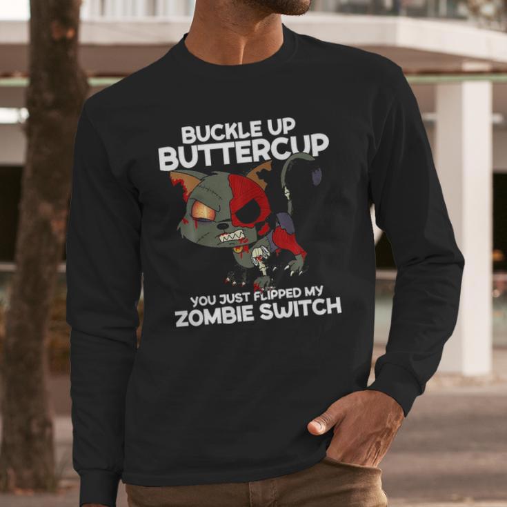 Buckle Up Buttercup You Just Flipped My Zombie Swi Long Sleeve T-Shirt Gifts for Him