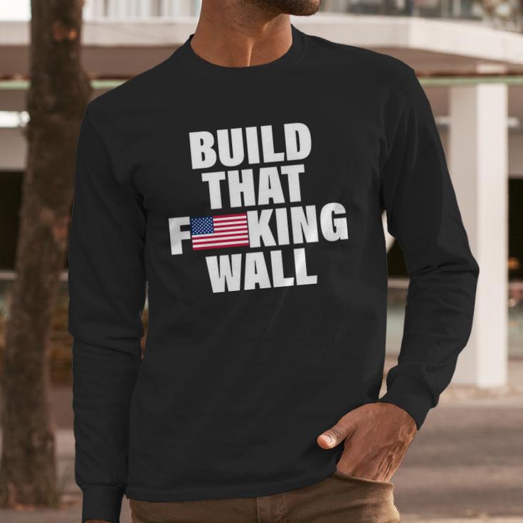 Build That Fcking Wall Long Sleeve T-Shirt Gifts for Him