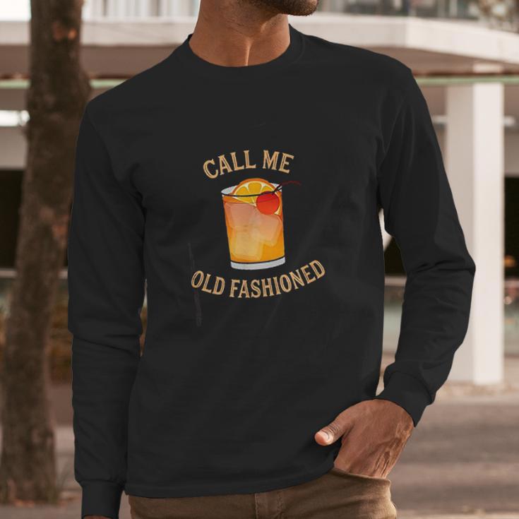 Call Me Old Fashioned Bartender Classic Cocktail Mixologist Long Sleeve T-Shirt Gifts for Him