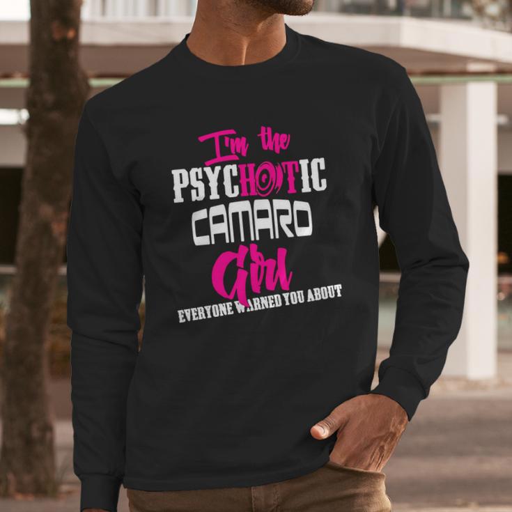 Camaro - Camaro - Im The Psychotic Camaro Girl T-Shirt Long Sleeve T-Shirt Gifts for Him