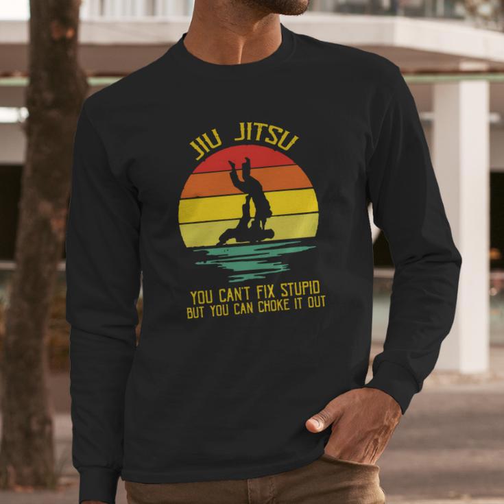 You Can’T Fix Stupid But You Can Choke It Out Jiu Jitsu Vintage Shirt Long Sleeve T-Shirt Gifts for Him