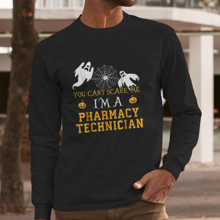 You Cant Scare Me I Am A Pharmacy Technician Long Sleeve T-Shirt Gifts for Him