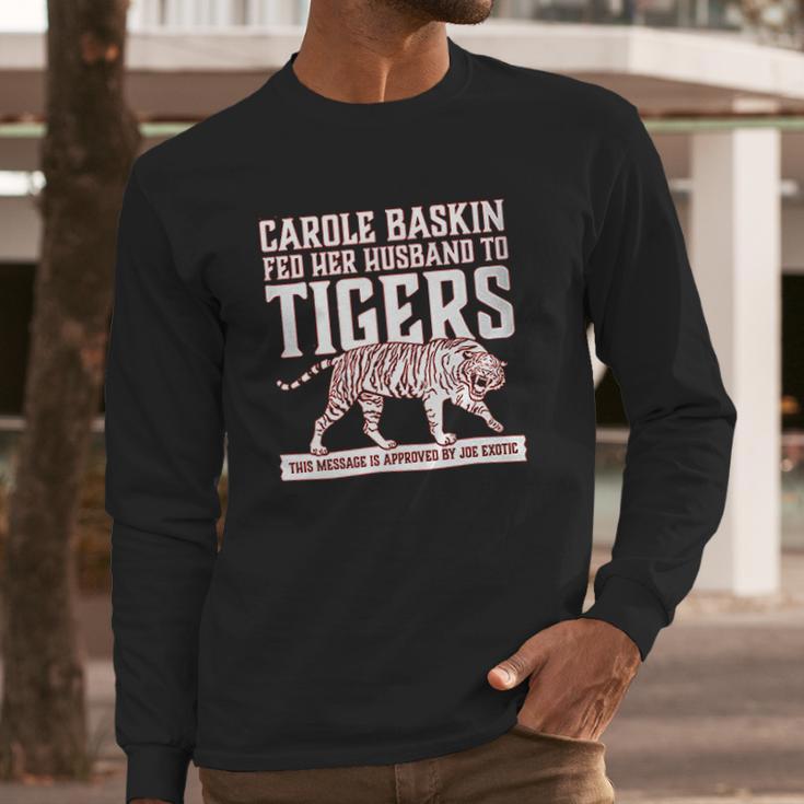 Carole Baskin Fed Her Husband To Tigers Long Sleeve T-Shirt Gifts for Him