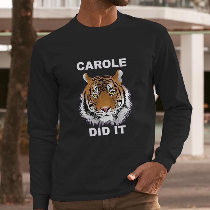 Carole Did It Carole Baskin Carole Baskin Did It Tiger King Carole Long Sleeve T-Shirt Gifts for Him