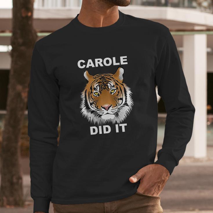 Carole Did It Carole Baskin Did It Tiger Carole Long Sleeve T-Shirt Gifts for Him