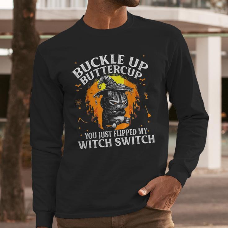 Cat Buckle Up Buttercup You Just Flipped My Witch Switch 1 Long Sleeve T-Shirt Gifts for Him