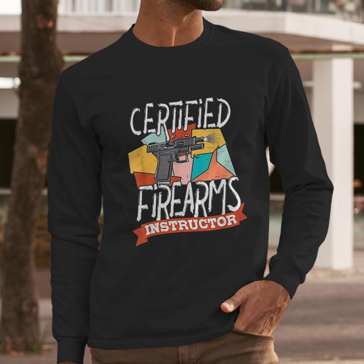 Certified Firearm Instructor Long Sleeve T-Shirt Gifts for Him