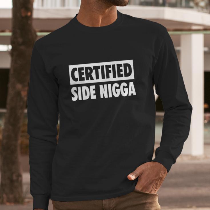 Certified Side Nigga ShirtShirt Tee Long Sleeve T-Shirt Gifts for Him