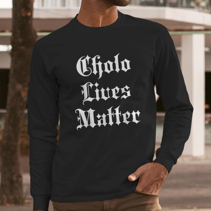 Cholo Lives Matter Old English Joke Gift Mexico Long Sleeve T-Shirt Gifts for Him