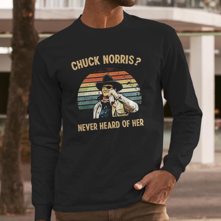 Chuck Norris Never Heard Of Her Vintage Long Sleeve T-Shirt Gifts for Him