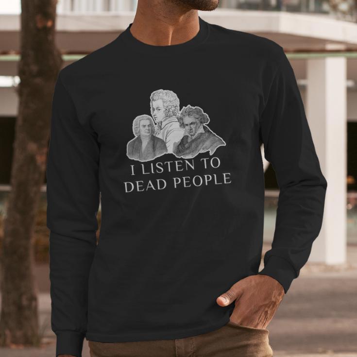 Classical Music Parody I Listen To Dead People Gif Long Sleeve T-Shirt Gifts for Him