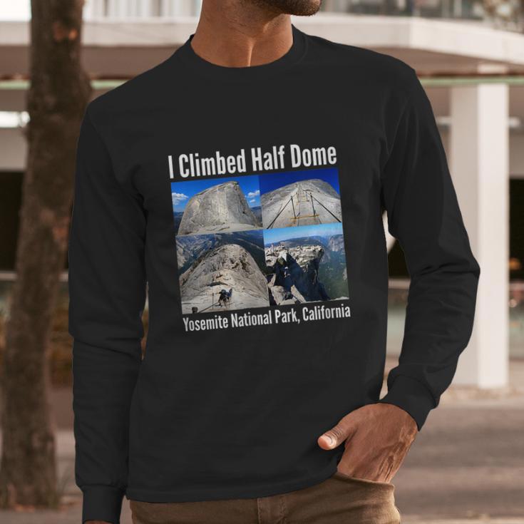 I Climbed Half Dome Yosemite National Park California Long Sleeve T-Shirt Gifts for Him