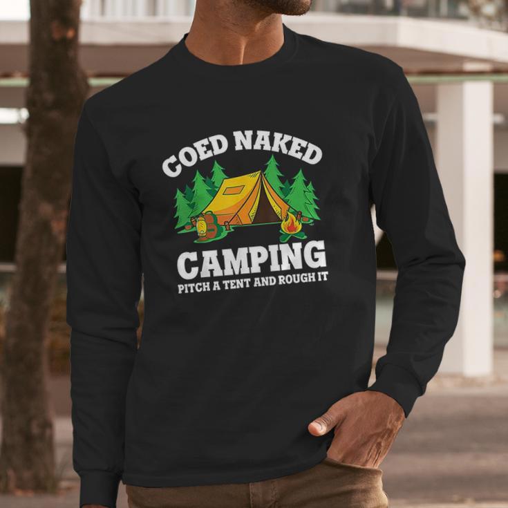 Coed Naked Camping Pitch A Tent And Rough It Cool Camping Long Sleeve T-Shirt Gifts for Him