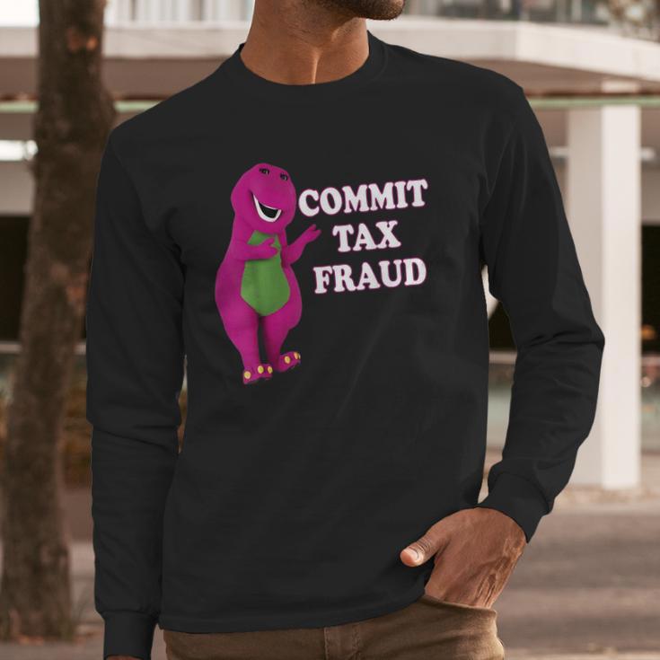 Commit Tax Fraud Long Sleeve T-Shirt Gifts for Him