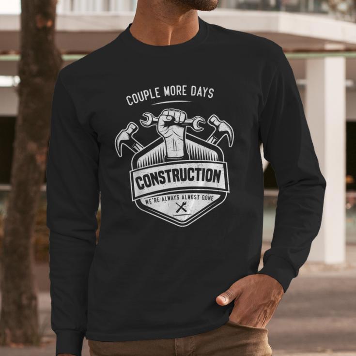 Couple More Days Construction We’Re Always Almost Done V10 Long Sleeve T-Shirt Gifts for Him