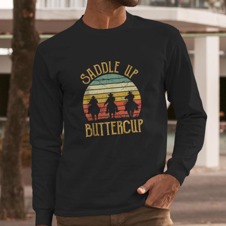 Cowboy Cowgirl Southern Western Saddle Up Buttercup Long Sleeve T-Shirt Gifts for Him