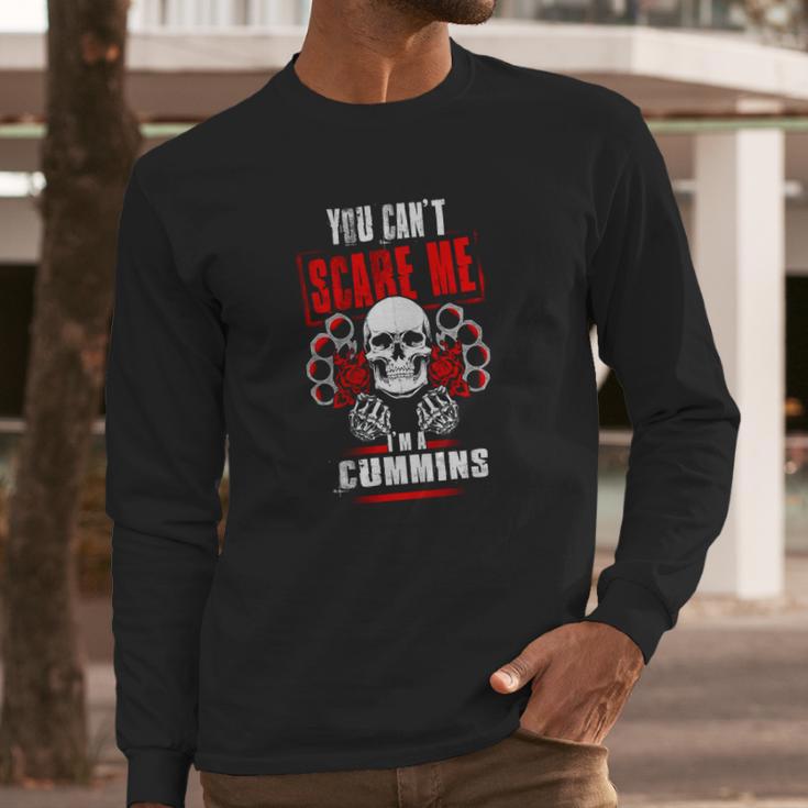 Cummins You Cant Scare Me Im A Cummins - CumminsShirt Cummins Hoodie Cummins Family Cummins Tee Cummins Name Cummins Bestseller Cummins Shirt Long Sleeve T-Shirt Gifts for Him