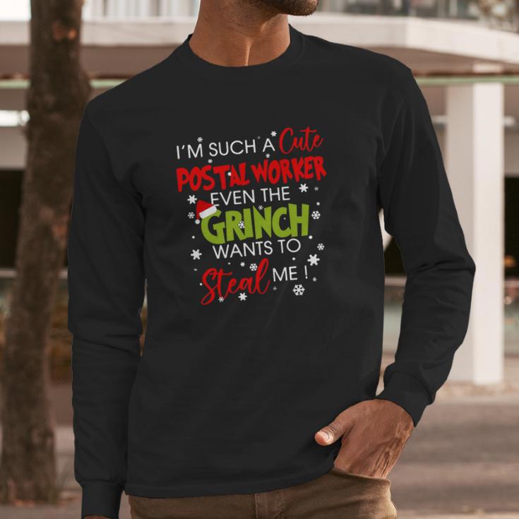 Im Such A Cute Postal Worker Even The Grinch Wants To Steal Me Long Sleeve T-Shirt Gifts for Him