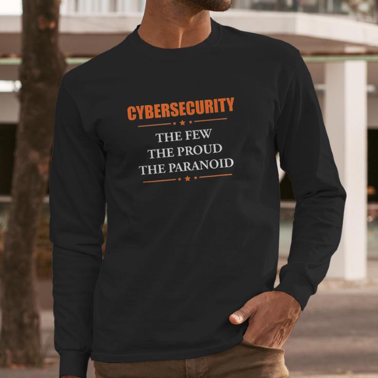 Cybersecurity The Few The Proud The Paranoid Long Sleeve T-Shirt Gifts for Him