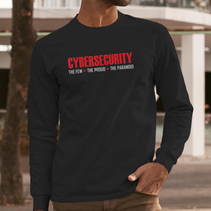 Cybersecurity The Few The Proud The Paranoid Long Sleeve T-Shirt Gifts for Him