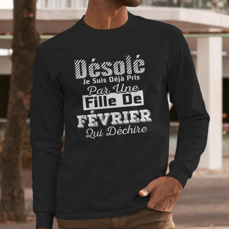 Desole Je Suis Deja Pris Par Une Fille De Fevrier Long Sleeve T-Shirt Gifts for Him