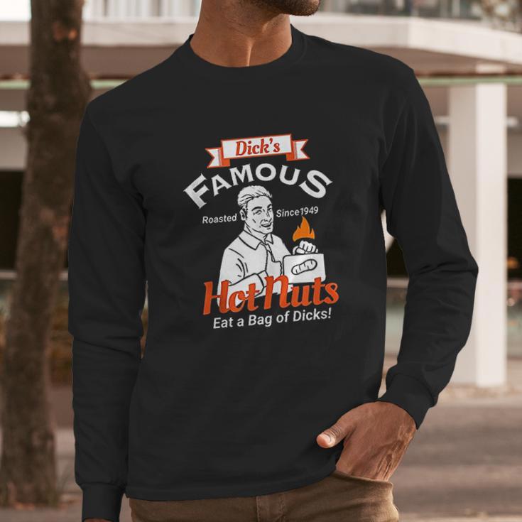 Dicks Famous Hot Nuts Eat A Bag Of Dicks Long Sleeve T-Shirt Gifts for Him