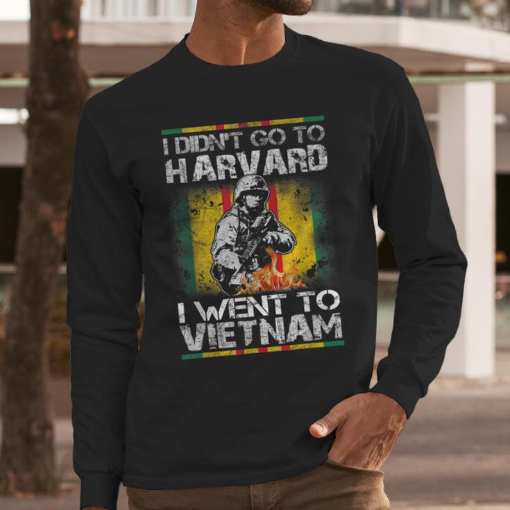 I Didnt Go To Harvard I Went To Vietnam Long Sleeve T-Shirt Gifts for Him