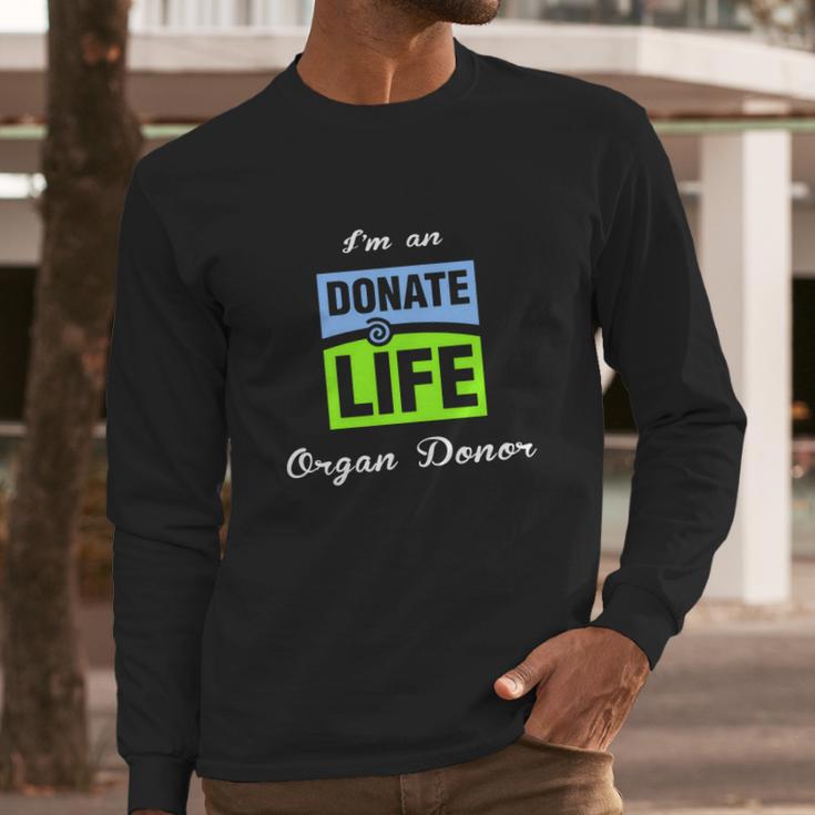 I Am An Donate Life Organ Donor Long Sleeve T-Shirt Gifts for Him