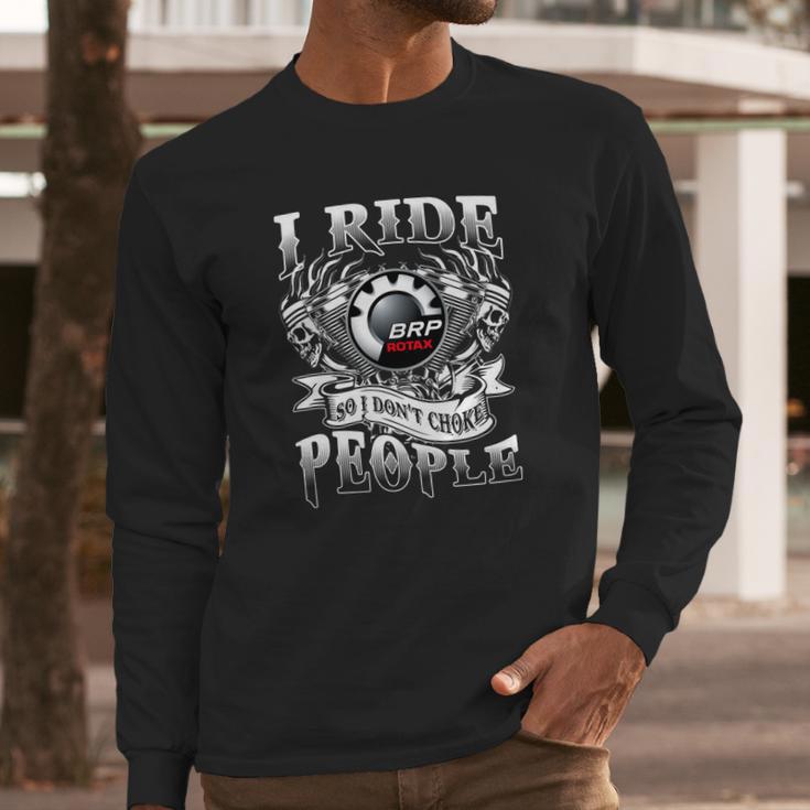 Dont Choke Brp Rotax Long Sleeve T-Shirt Gifts for Him