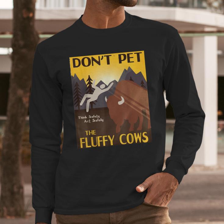 Dont Pet The Fluffy Cows Bison Buffalo Long Sleeve T-Shirt Gifts for Him