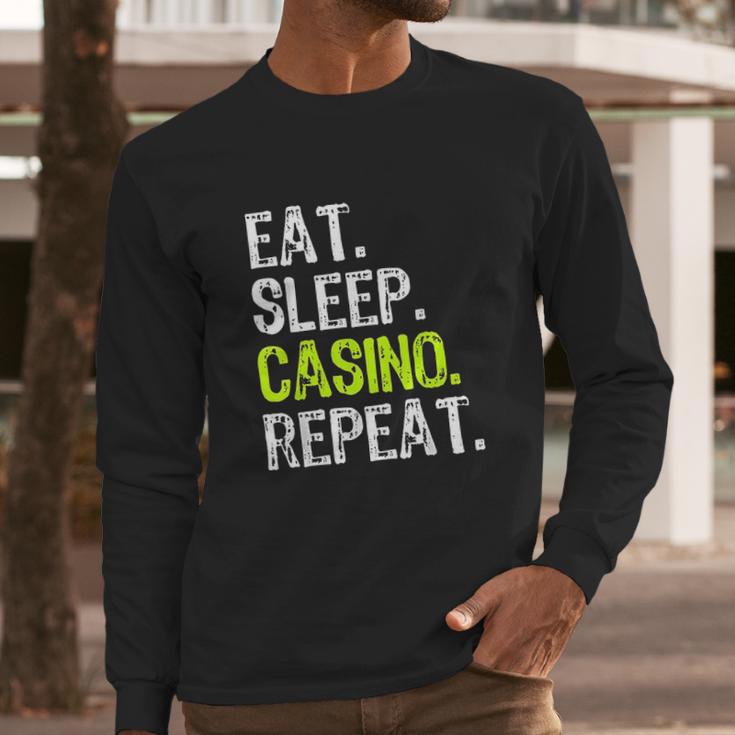 Eat Sleep Casino Repeat Gambling Gambler Funny Lover Gift Long Sleeve T-Shirt Gifts for Him