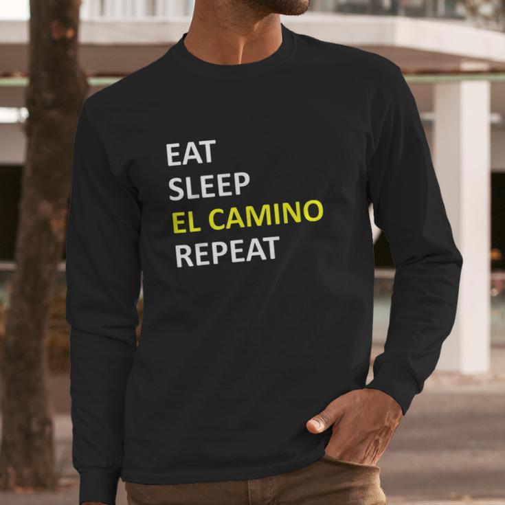 Eat Sleep El Camino Repeat Long Sleeve T-Shirt Gifts for Him