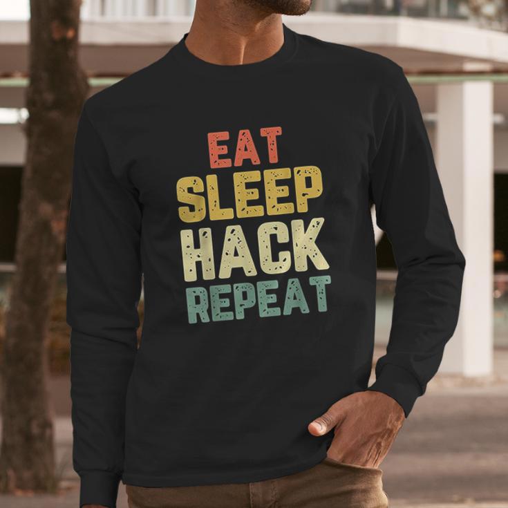 Eat Sleep Hack Hacker Hacking Funny Gift Vintage Long Sleeve T-Shirt Gifts for Him