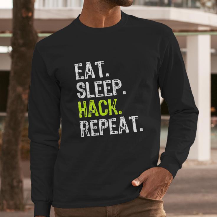 Eat Sleep Hack Hacker Hacking Security Funny Gift Long Sleeve T-Shirt Gifts for Him