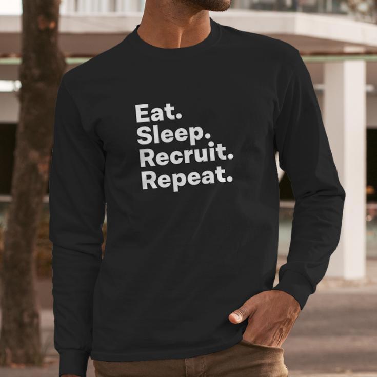 Eat Sleep Recruit Gifts For Recruiters Long Sleeve T-Shirt Gifts for Him