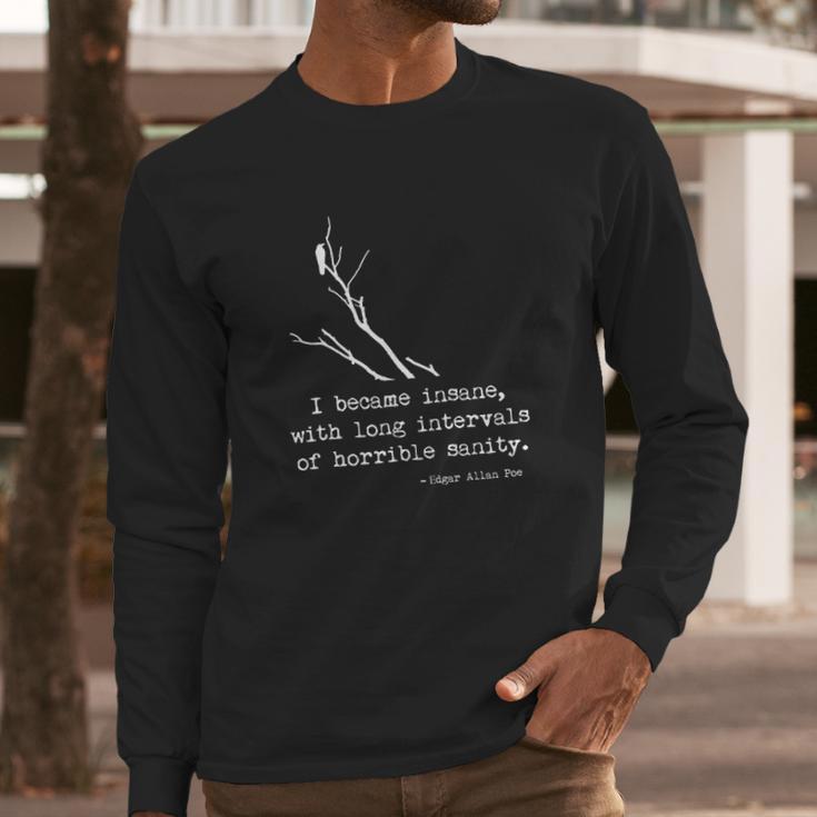 Edgar Allan Poe Quote I Became Insane Long Sleeve T-Shirt Gifts for Him