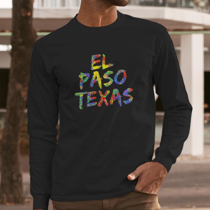 El Paso Gifts For Texans Colorful Texas City El Paso Texas Long Sleeve T-Shirt Gifts for Him