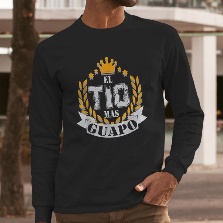 El Tio Mas Guapo Funny Handsome Uncle Latin Tio Long Sleeve T-Shirt Gifts for Him