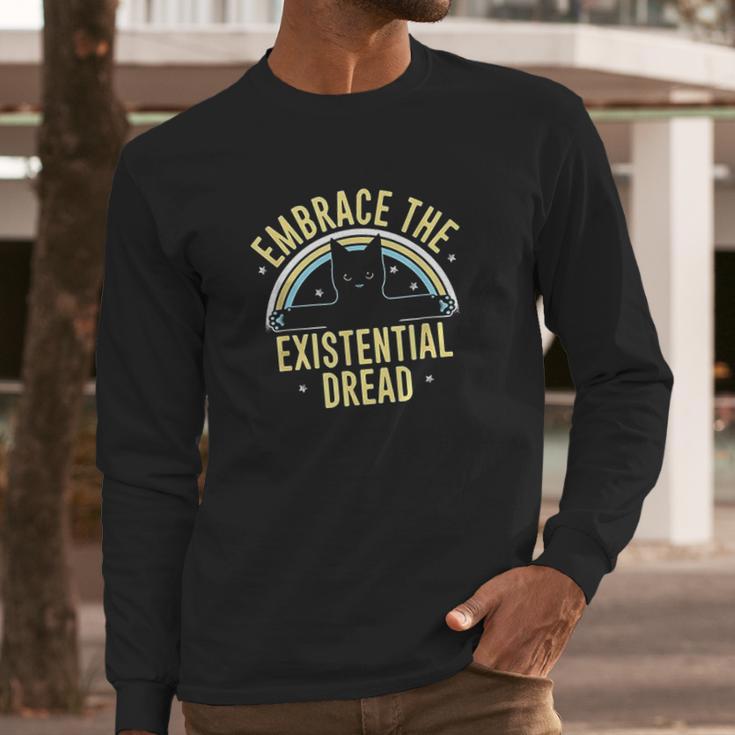 Embrace The Existential Dread Funny Cat Long Sleeve T-Shirt Gifts for Him