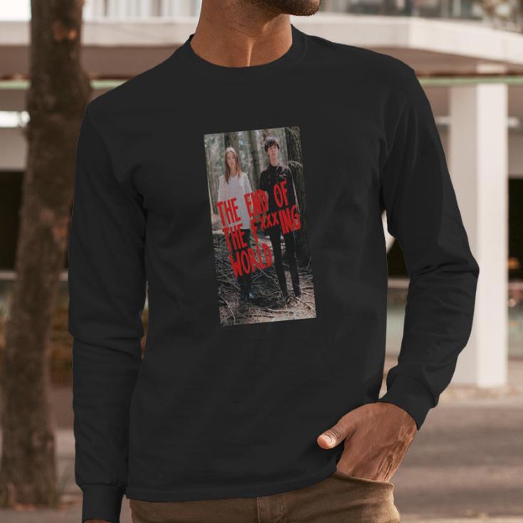 The End Of The F Ing World Long Sleeve T-Shirt Gifts for Him