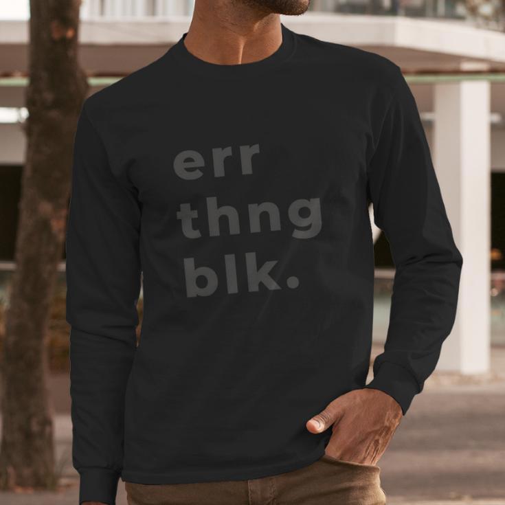 Err Thing Black Err Thing Blk Long Sleeve T-Shirt Gifts for Him