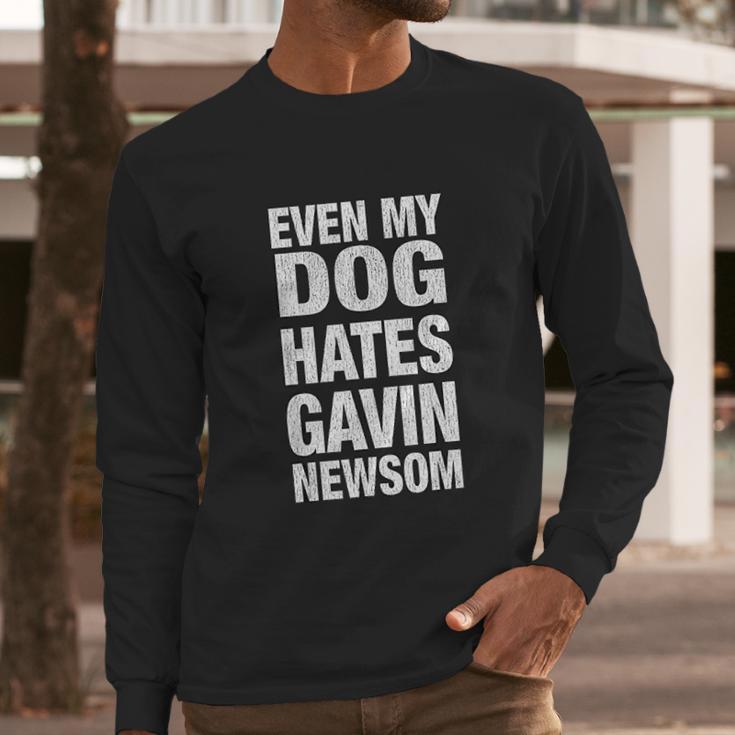 Even My Dog Hates Gavin Newsom Long Sleeve T-Shirt Gifts for Him