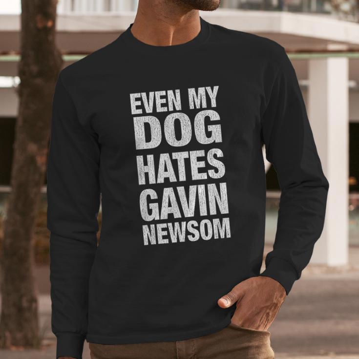 Even My Dog Hates Gavin Newsoms Long Sleeve T-Shirt Gifts for Him