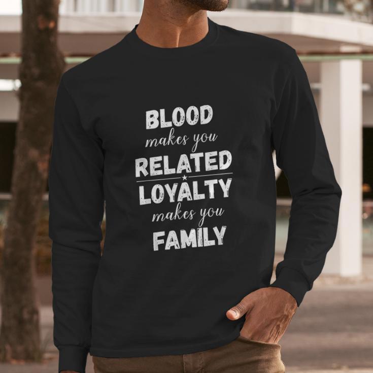 Family Reunion Loyalty Makes You Family Long Sleeve T-Shirt Gifts for Him