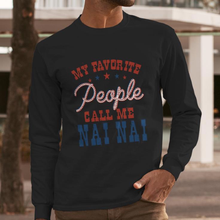 My Favorite People Call Me Nai Nai Gift Long Sleeve T-Shirt Gifts for Him