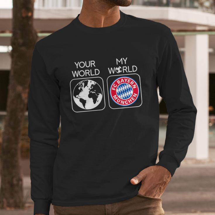 Fc Bayern Munich Is My World Long Sleeve T-Shirt Gifts for Him