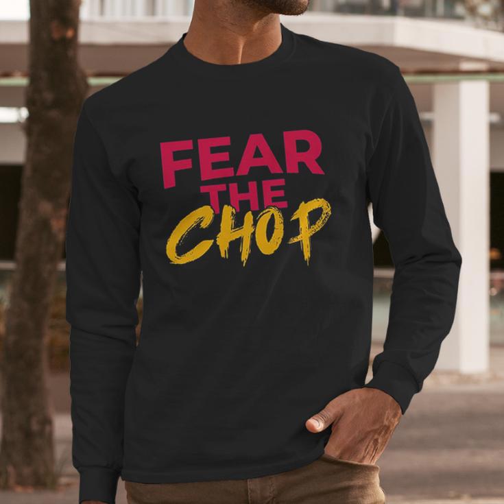 Fear The Chop Funny Braves Atlanta Baseball Quote Long Sleeve T-Shirt Gifts for Him